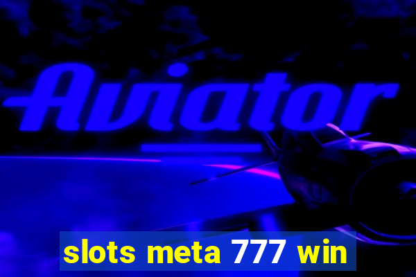 slots meta 777 win